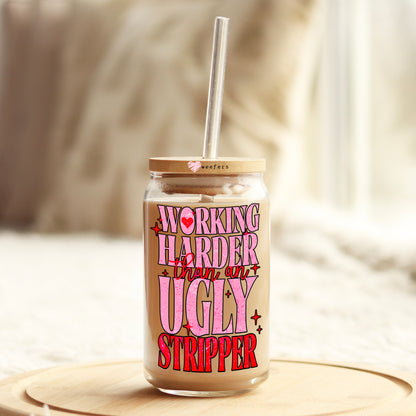 Working Harder Than an Ugly Stripper 16oz Libbey Glass Can UV DTF or Sublimation Wrap - Decal - Weefers