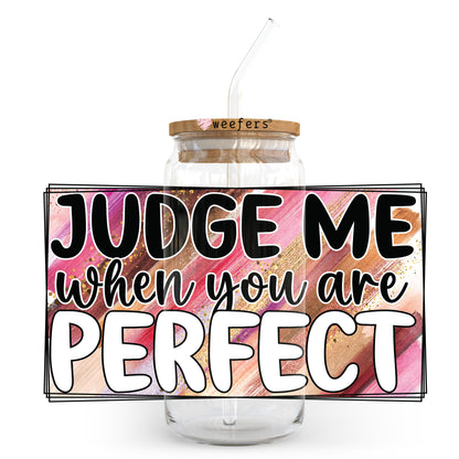 Judge Me When You Are Perfect 20oz Libbey Glass Can UV DTF or Sublimation Wrap - Decal Transfer - Weefers