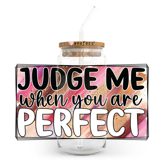 Judge Me When You Are Perfect 20oz Libbey Glass Can UV DTF or Sublimation Wrap - Decal Transfer - Weefers