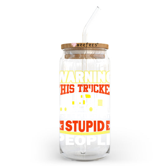 Warning this Trucker Does Not Play Well with Stupid People 20oz Libbey Glass Can UV DTF or Sublimation Wrap - Decal Transfer - Weefers