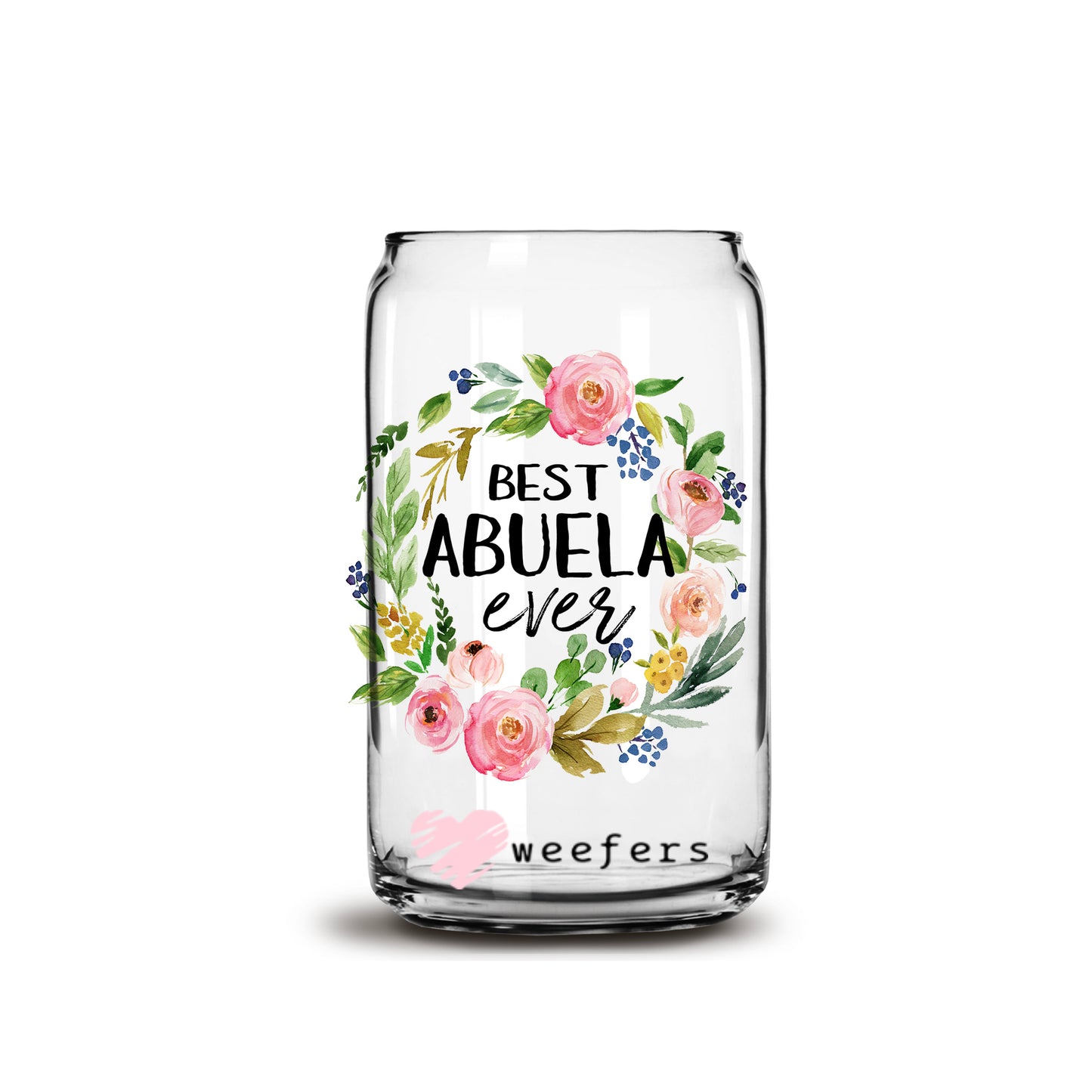 Best Abuela Ever 16oz Libbey Glass Can UV DTF or Sublimation Wrap - Decal - Weefers