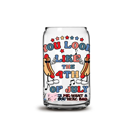 You Look Like the 4th of July 16oz Libbey Glass Can UV DTF or Sublimation Wrap - Decal - Weefers