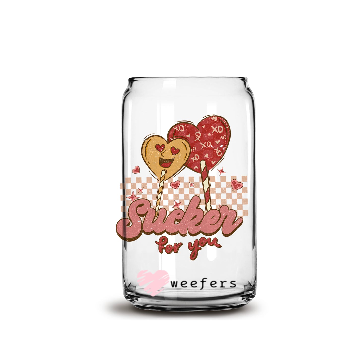 Sucker for You Valentine's Day 16oz Libbey Glass Can UV DTF or Sublimation Cup Wrap - Decal Transfer - Weefers