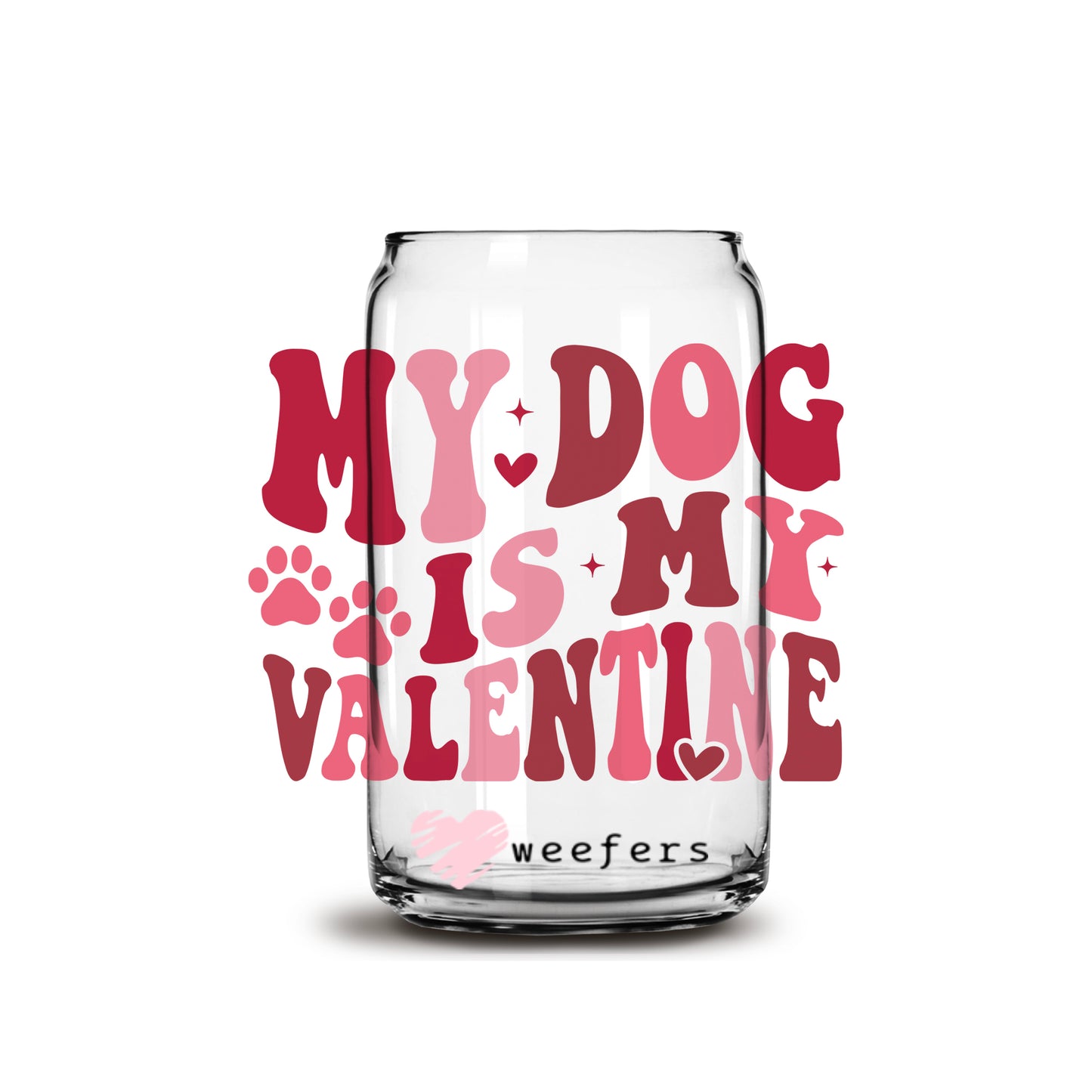 My Dog is My Valentine Retro 16oz Libbey Glass Can UV DTF or Sublimation Cup Wrap - Decal Transfer - Weefers