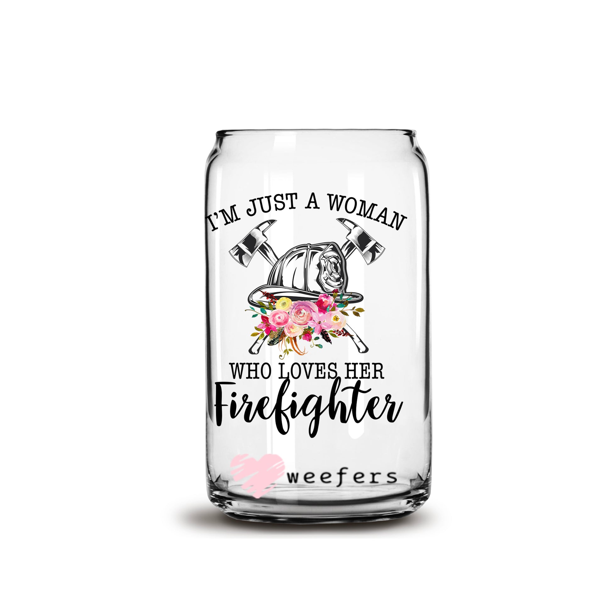 Just a Woman Who Loves Her FireFighter 16oz Libbey Glass Can UV DTF or Sublimation Wrap - Decal - Weefers