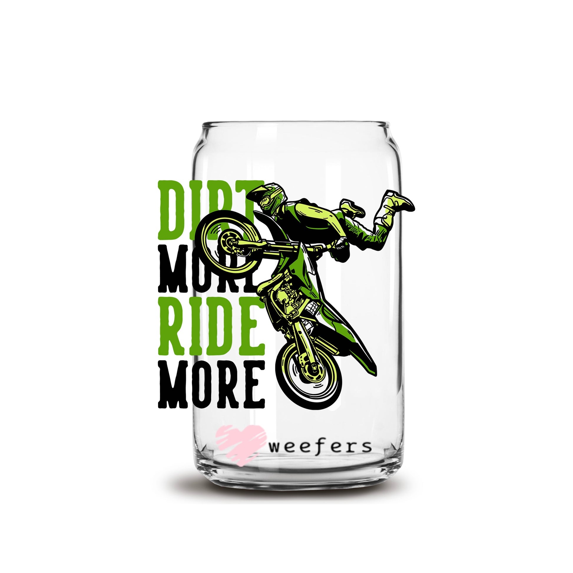 Dirt more Ride More Motorcross 16oz Libbey Glass Can UV DTF or Sublimation Cup Wrap - Decal Transfer - Weefers