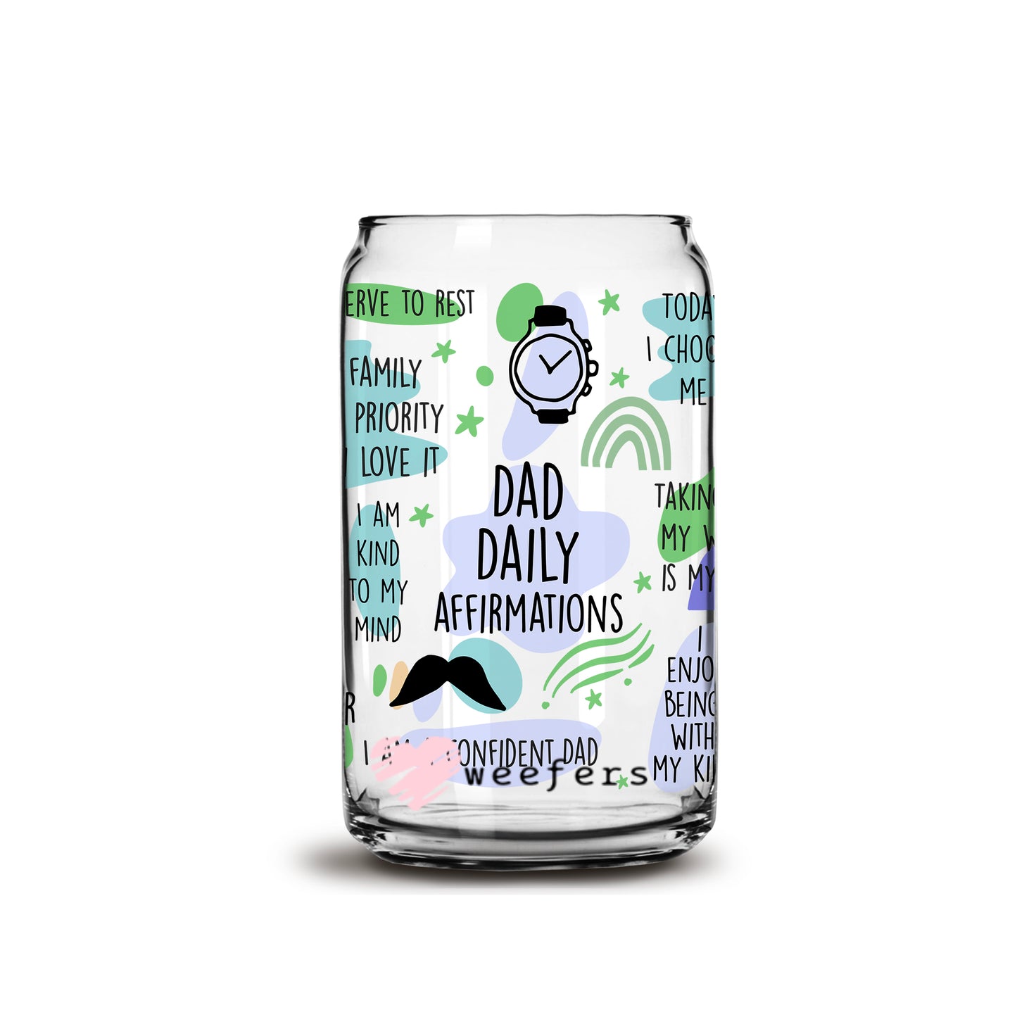 Dad Daily Affirmations 16oz Libbey Glass Can UV DTF or Sublimation Wrap - Decal - Weefers