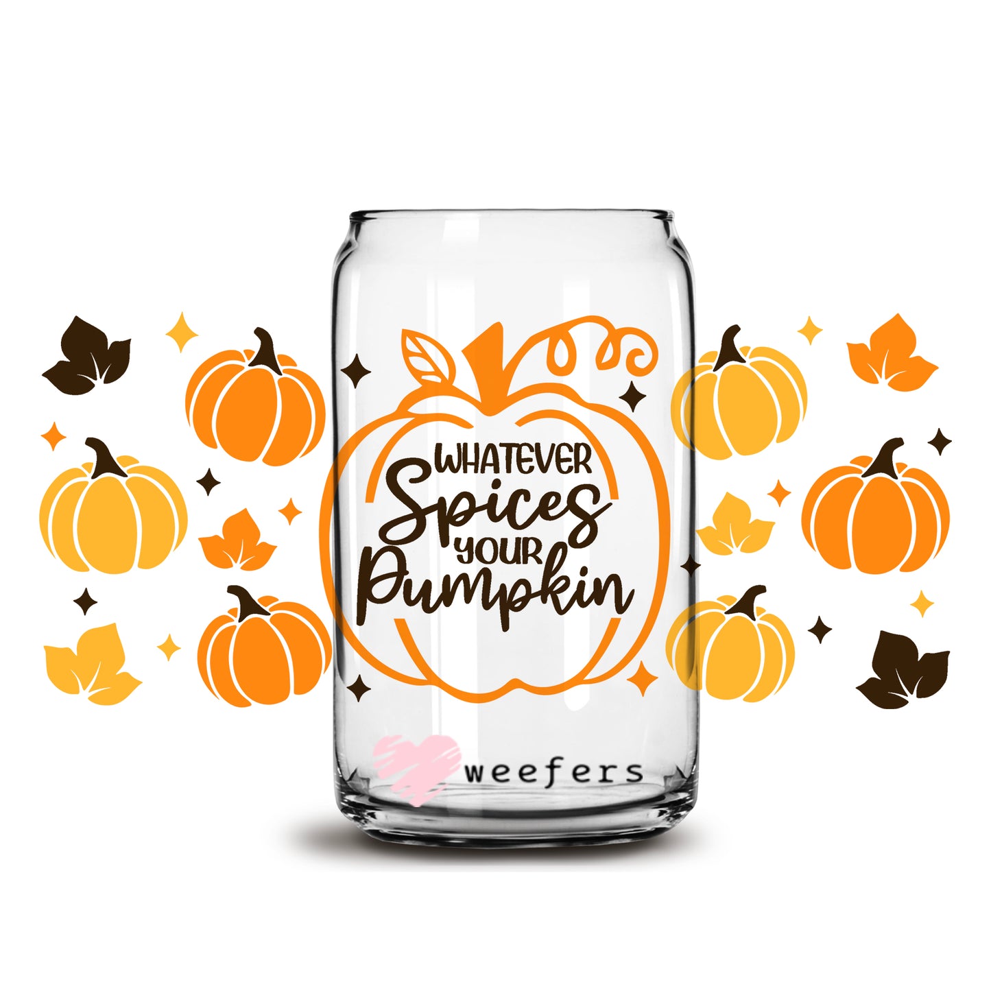 Whatever Spices Your Pumpkin 16oz Libbey Glass Can UV DTF or Sublimation Wrap - Decal - Weefers