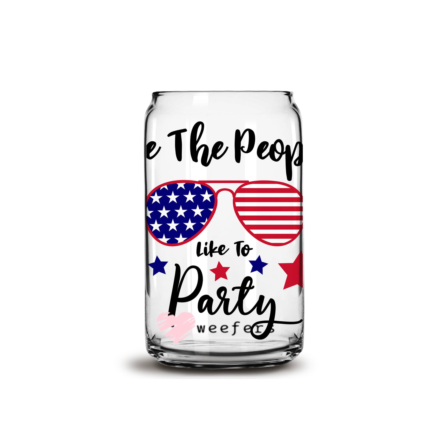 4th of July We the People Like to Party 16oz Libbey Glass Can UV DTF or Sublimation Wrap - Decal - Weefers