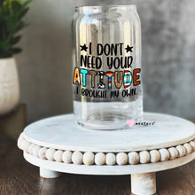 Load image into Gallery viewer, I Don&#39;t Need Your Bad Attitude I Brought My Own 16oz Libbey Glass Can UV-DTF or Sublimation Wrap - Decal
