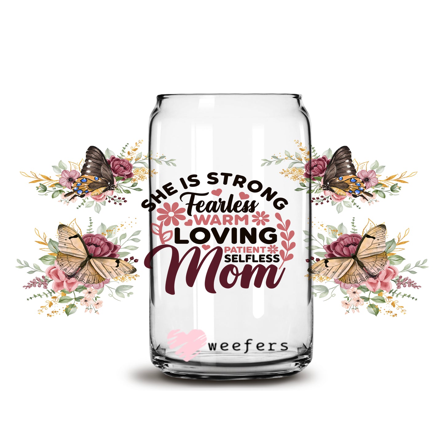 Strong Fearless Mom 16oz Libbey Glass Can UV DTF or Sublimation Wrap - Decal - Weefers