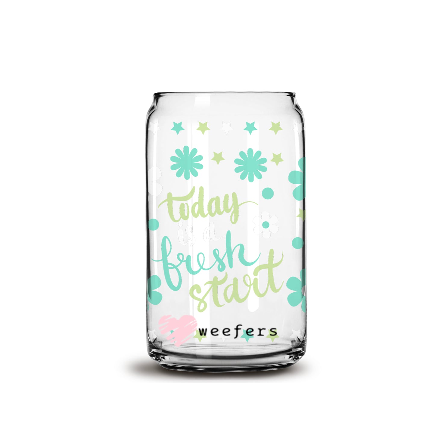 Today is a Fresh Start 16oz Libbey Glass Can UV DTF or Sublimation Wrap - Decal - Weefers