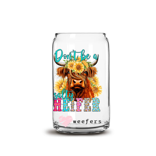 Don't Be a Salty Heifer 16oz Libbey Glass Can UV DTF or Sublimation Cup Wrap - Decal Transfer - Weefers