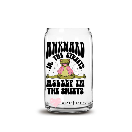 Awkward in the Streets Asleep in the Sheets 16oz Libbey Glass Can UV DTF or Sublimation Cup Wrap - Decal Transfer Weefers
