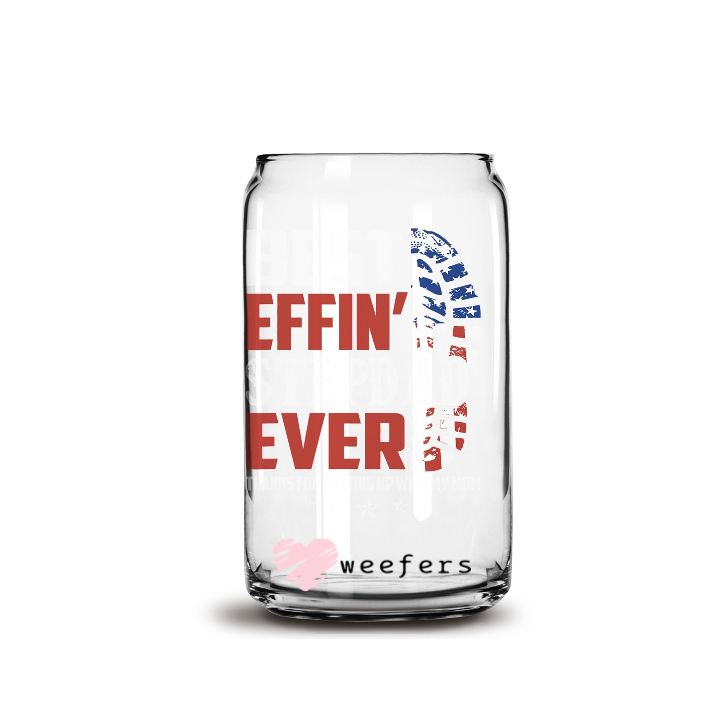 Best Effin' Dad Ever 16oz Libbey Glass Can UV DTF or Sublimation Wrap - Decal - Weefers