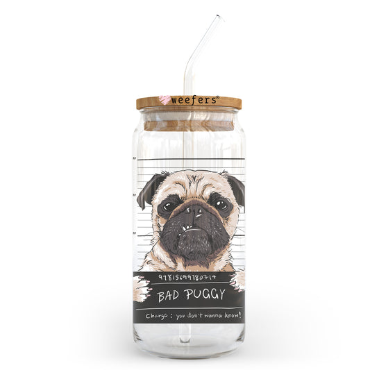 Bad Puggy Mug Shot 20oz Libbey Glass Can UV DTF or Sublimation Wrap - Decal Transfer Weefers