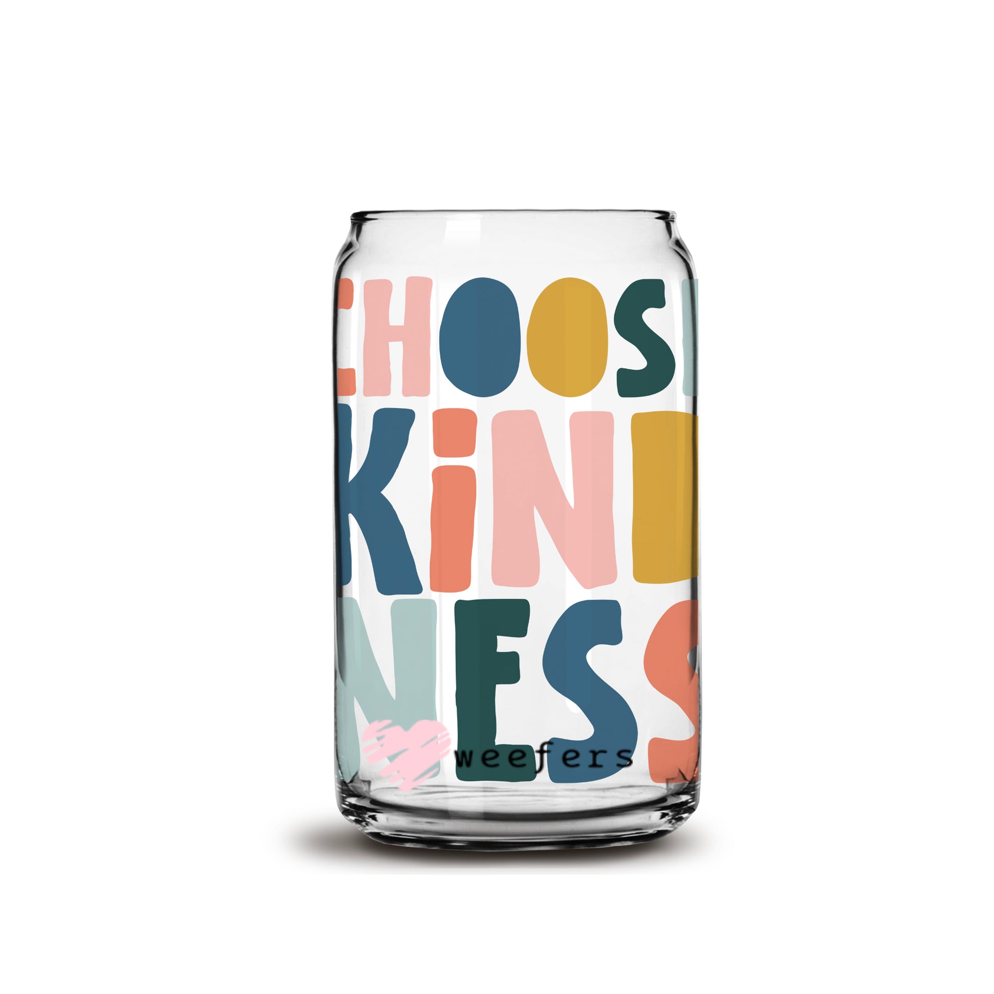 Choose Kindness Bold 16oz Libbey Glass Can UV DTF or Sublimation Wrap - Decal - Weefers