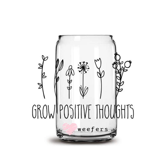 Grow Positive Thoughts 16oz Libbey Glass Can UV DTF or Sublimation Wrap - Decal - Weefers