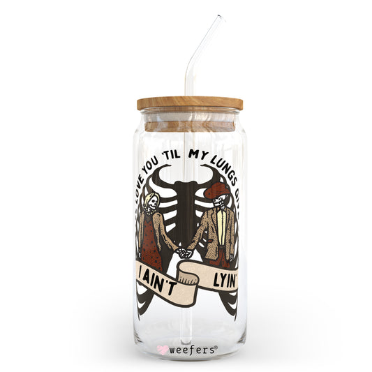 So I'll Love You "Til My Lungs Give Out  20oz Libbey Glass Can, 34oz Hip Sip, 40oz Tumbler UV DTF or Sublimation Decal Transfer - Weefers