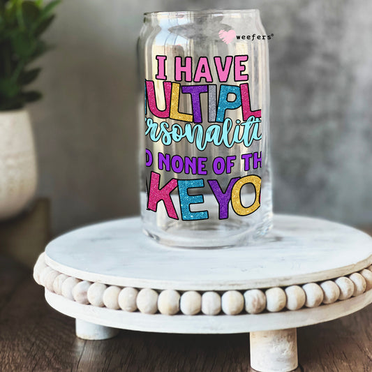 I Have Multiple Personalities and None of Them Like You 16oz Libbey Glass Can UV DTF or Sublimation Cup Wrap - Decal Transfer Weefers