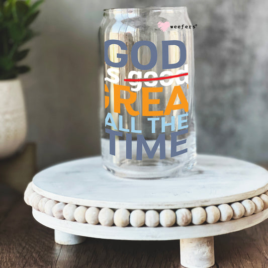 God is Great All the Time 16oz Libbey Glass Can UV DTF or Sublimation Wrap - Decal - Weefers