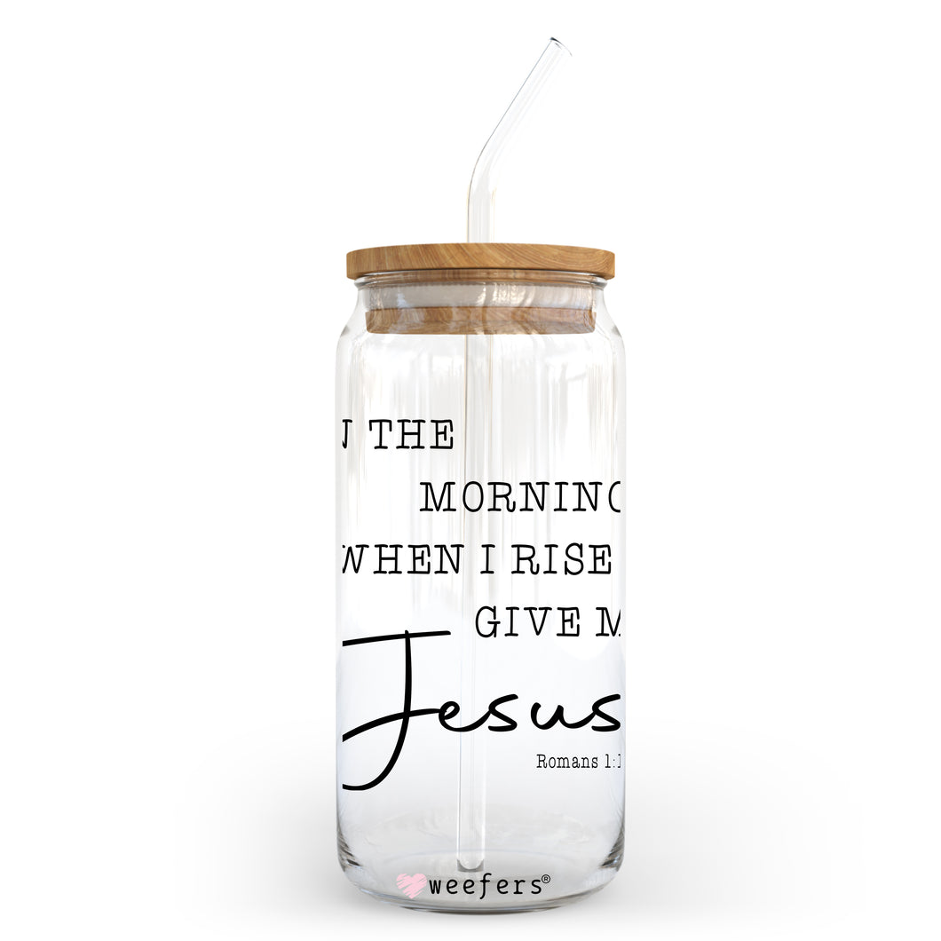In the Morning When I Rise give me Jesus 20oz Libbey Glass Can UV-DTF or Sublimation Wrap - Decal