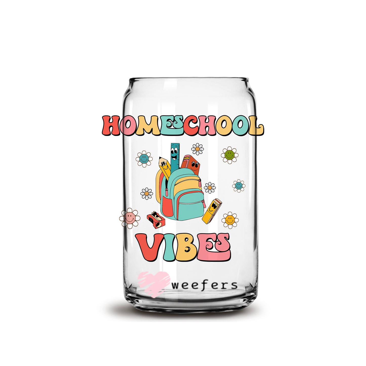 Homeschool Vibes 16oz Libbey Glass Can UV DTF or Sublimation Wrap - Decal - Weefers