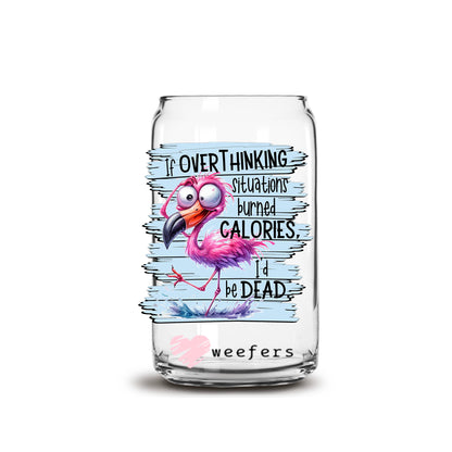 If Overthinking situations burned calories I'd be Dead 16oz Libbey Glass Can UV DTF or Sublimation Wrap - Decal - Weefers