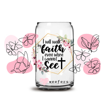 I will Walk by Faith Christian 16oz Libbey Glass Can UV DTF or Sublimation Wrap - Decal - Weefers