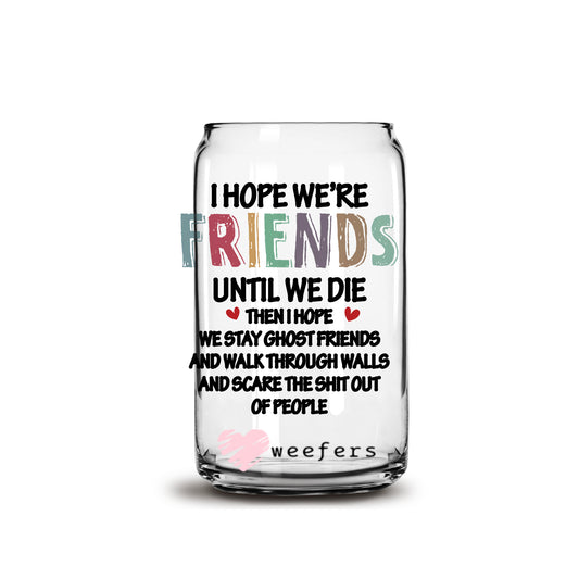 Funny Friends Forever 16oz Libbey Glass Can UV DTF or Sublimation Cup Wrap - Decal Transfer Weefers