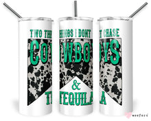 Load image into Gallery viewer, 20oz Skinny Tumbler Wrap - Two Things I don&#39;t Chase Cowboys and Tequila
