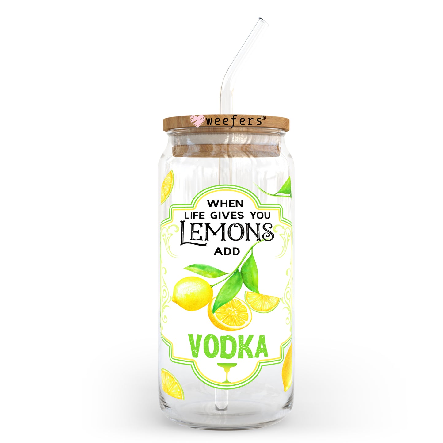 When Life Gives you Lemons add Vodka 20oz Libbey Glass Can, 34oz Hip Sip, 40oz Tumbler UV DTF or Sublimation Decal Transfer - Weefers