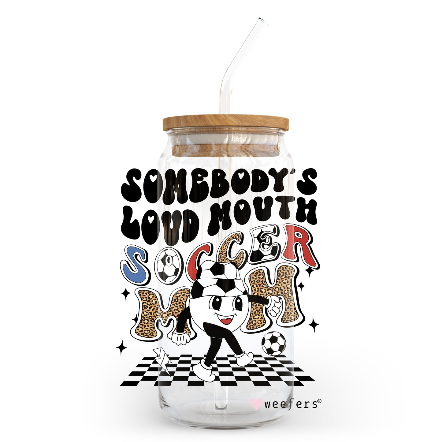 Somebody's Loud Mouth Soccer Mom 20oz Libbey Glass Can, 34oz Hip Sip, 40oz Tumbler UV DTF or Sublimation Decal Transfer - Weefers