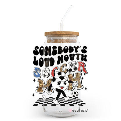 Somebody's Loud Mouth Soccer Mom 20oz Libbey Glass Can, 34oz Hip Sip, 40oz Tumbler UV DTF or Sublimation Decal Transfer - Weefers