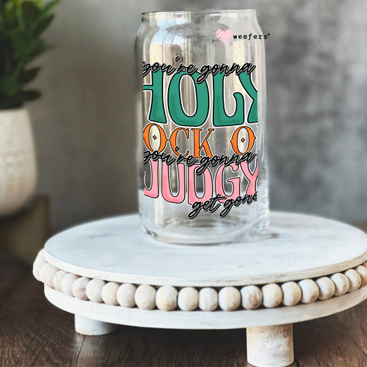 If You are Going to Holy Rock On If you Are Going to Be Judgy Get Going 16oz Libbey Glass Can UV DTF or Sublimation Cup Wrap - Decal Transfer Weefers