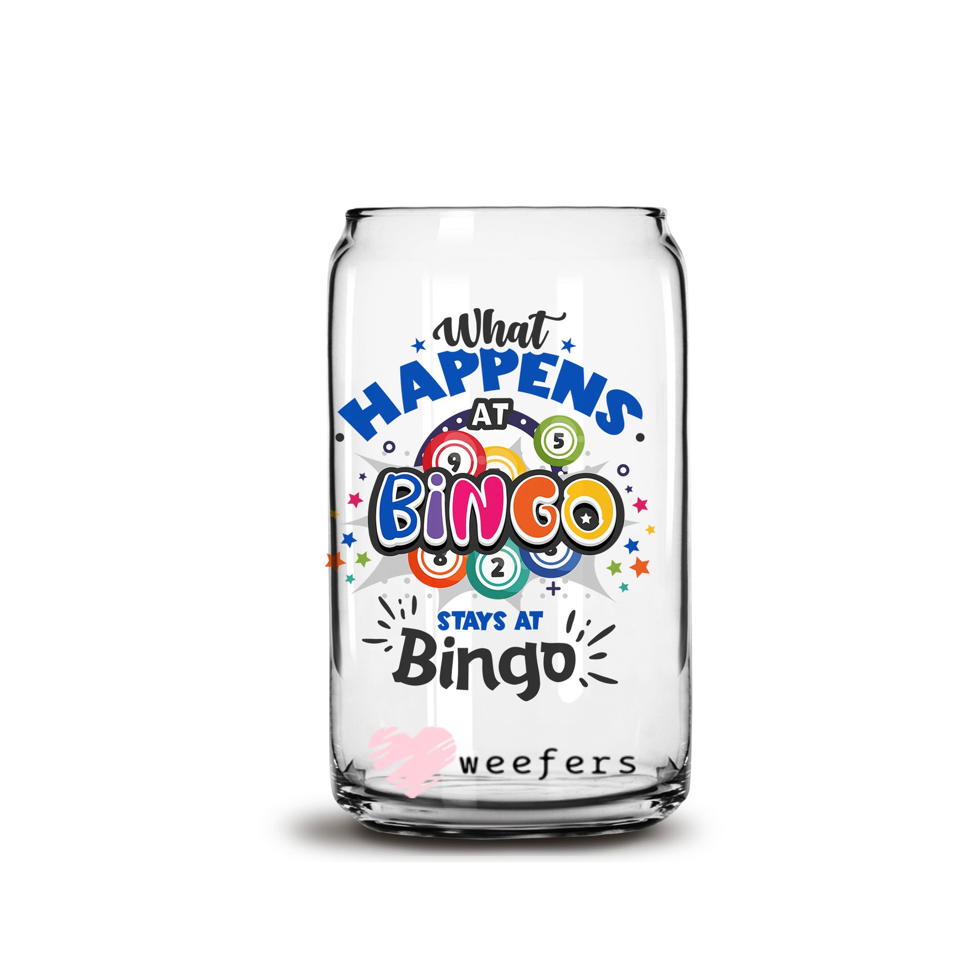 What Happens at Bingo Stays at Bingo 16oz Libbey Glass Can UV DTF or Sublimation Wrap - Decal - Weefers