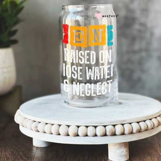 GENX Raised on Hose Water and Neglect 16oz Libbey Glass Can UV DTF or Sublimation Cup Wrap - Decal Transfer Weefers
