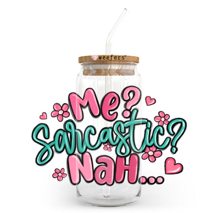 Me Sarcastic Nah 20oz Libbey Glass Can UV DTF or Sublimation Wrap - Decal Transfer - Weefers