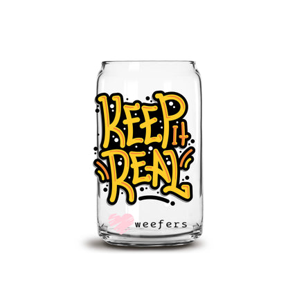 Keep it Real 16oz Libbey Glass Can UV DTF or Sublimation Cup Wrap - Decal Transfer - Weefers