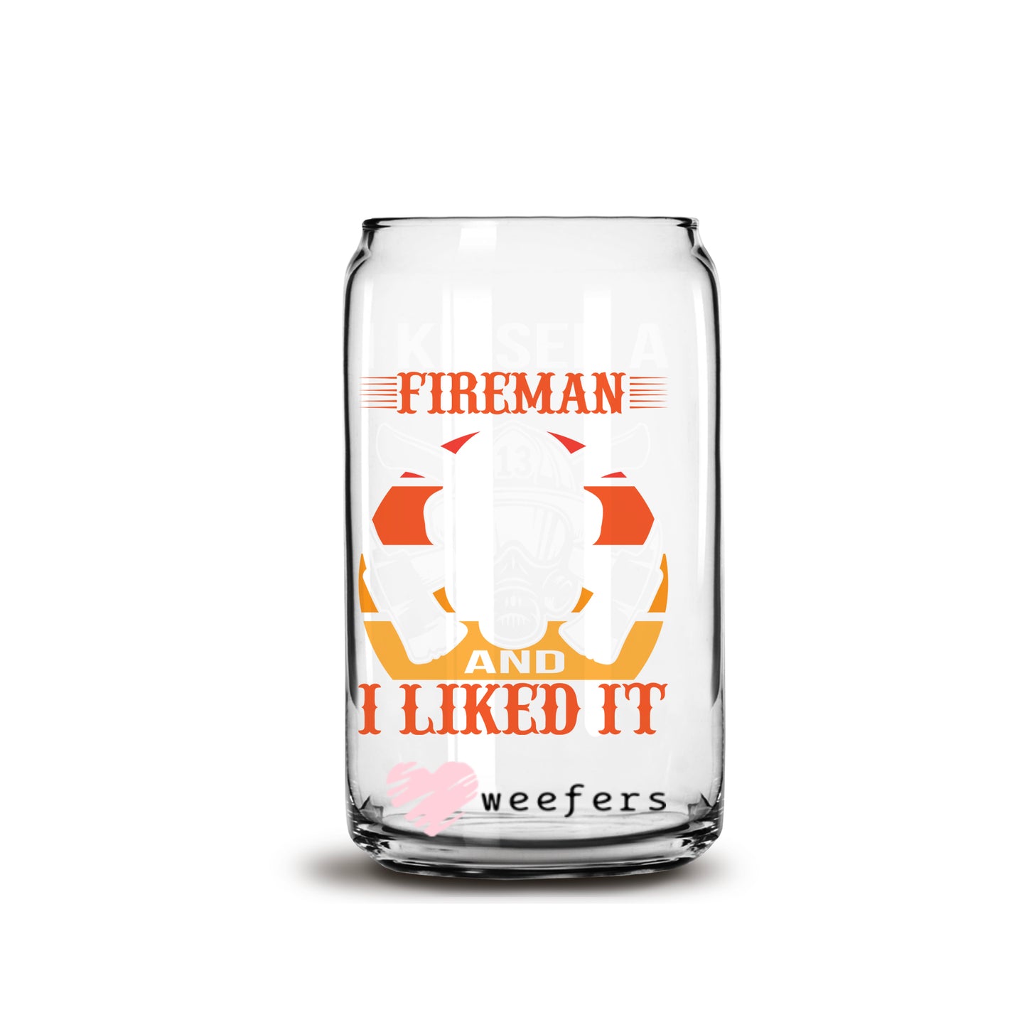 I Kissed a Fireman I liked it 16oz Libbey Glass Can UV DTF or Sublimation Wrap - Decal - Weefers