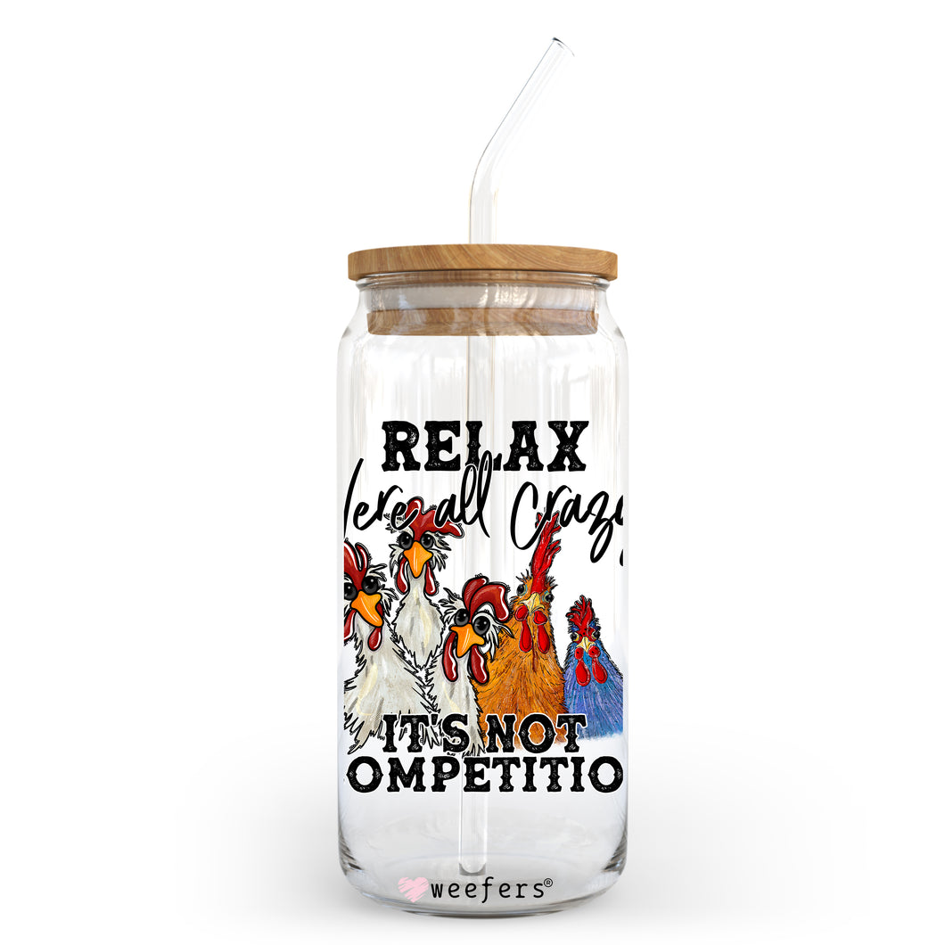 Relax We're All Crazy 20oz Libbey Glass Can, 34oz Hip Sip, 40oz Tumbler UVDTF or Sublimation Decal Transfer