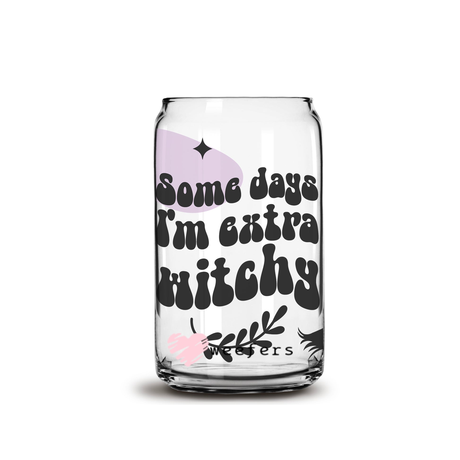 Some Days I'm Extra Witchy 16oz Libbey Glass Can UV DTF or Sublimation Wrap - Decal - Weefers