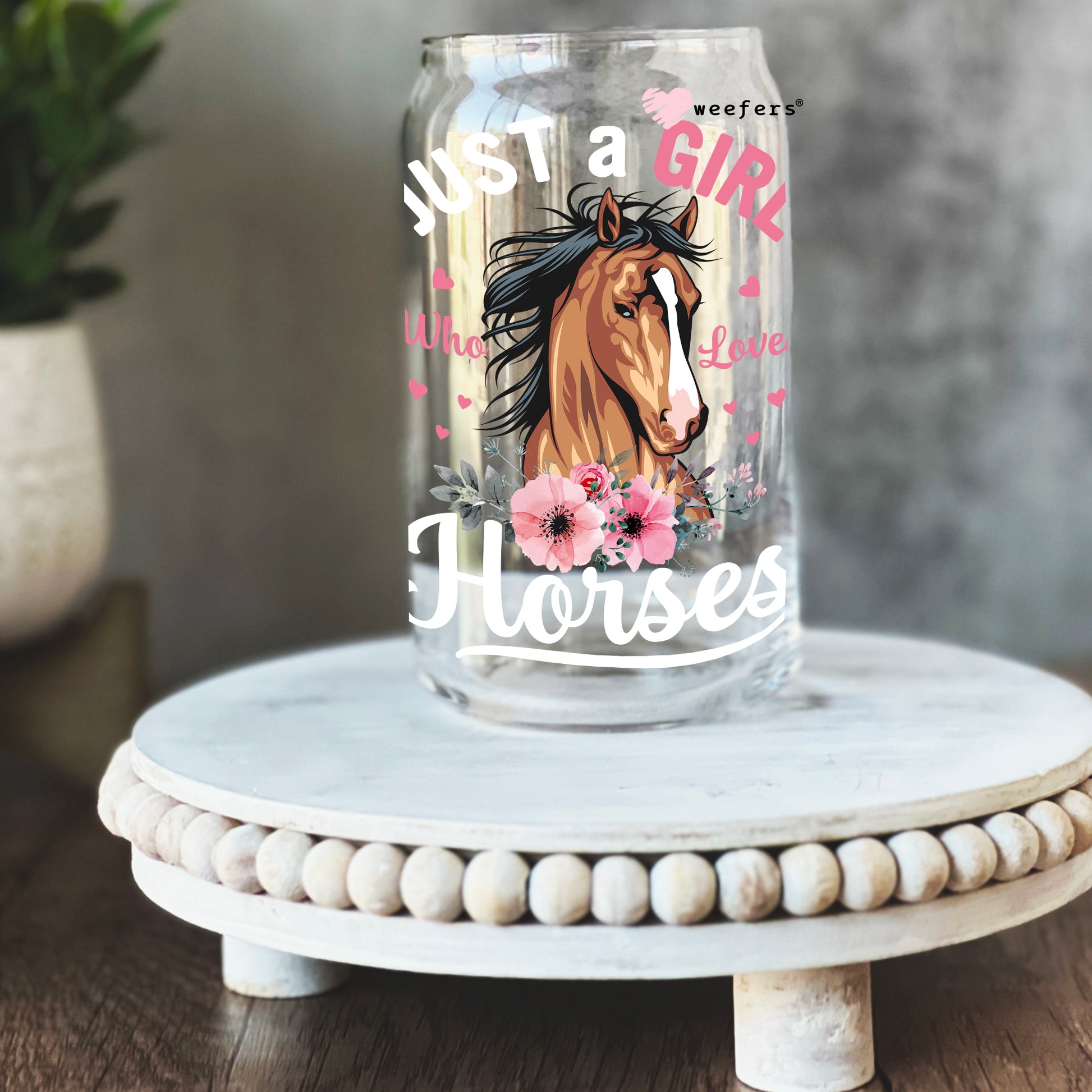 Just a Girl Who Loves Horses 16oz Libbey Glass Can UV DTF or Sublimation Decal Transfer - Weefers