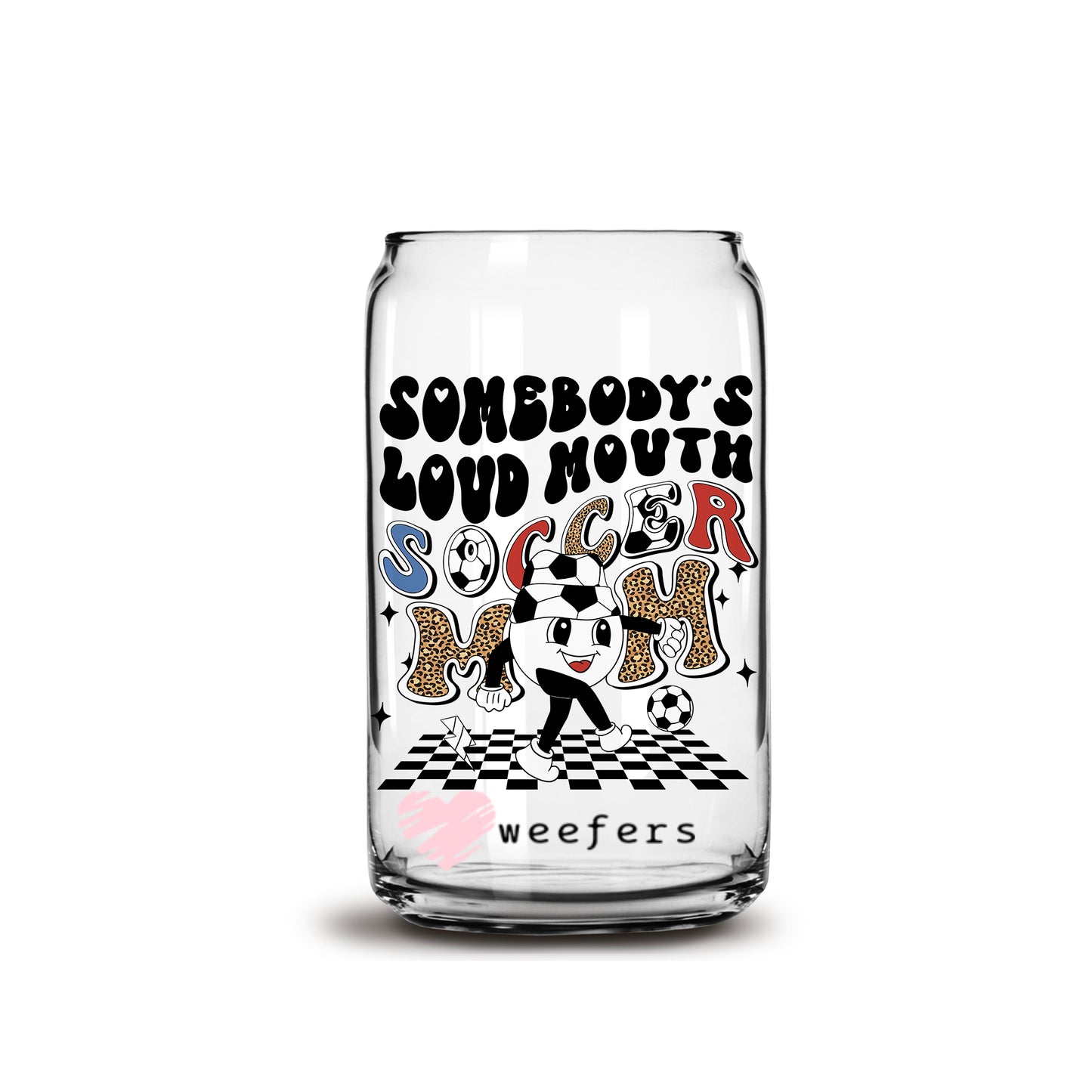 Somebody's Loud Mouth Soccer Mom Retro 16oz Libbey Glass Can UV DTF or Sublimation Wrap - Decal - Weefers