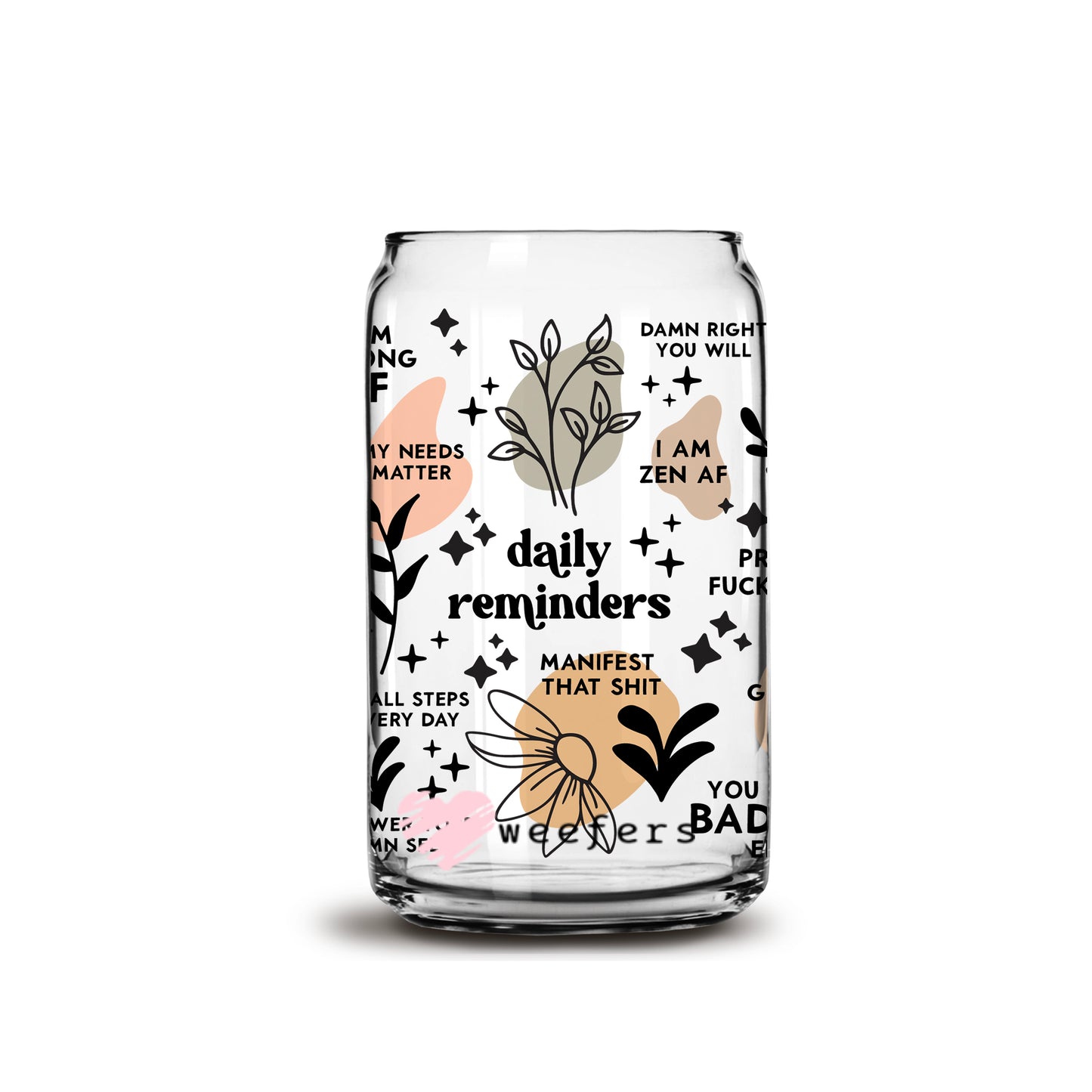 Daily Reminders Funny Edition 16oz Libbey Glass Can UV DTF or Sublimation Wrap - Decal - Weefers