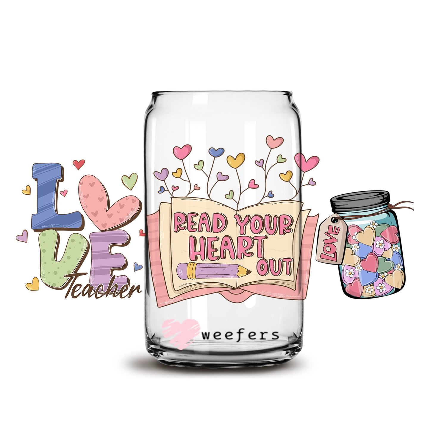 Love Teacher Read Your Heart Out Valentine's Day 16oz Libbey Glass Can UV DTF or Sublimation Cup Wrap - Decal Transfer - Weefers