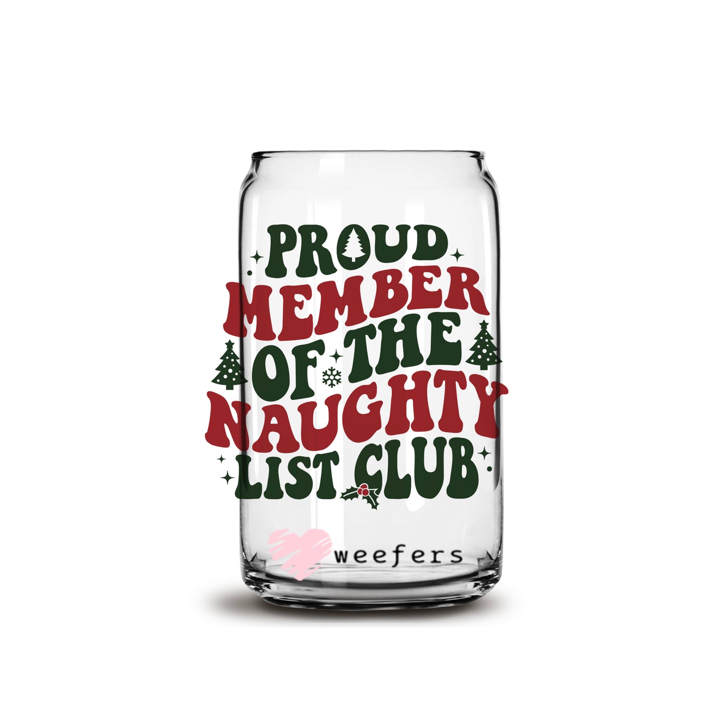 Proud Member of the Naughty List Christmas 16oz Libbey Glass Can UV DTF or Sublimation Wrap - Decal - Weefers