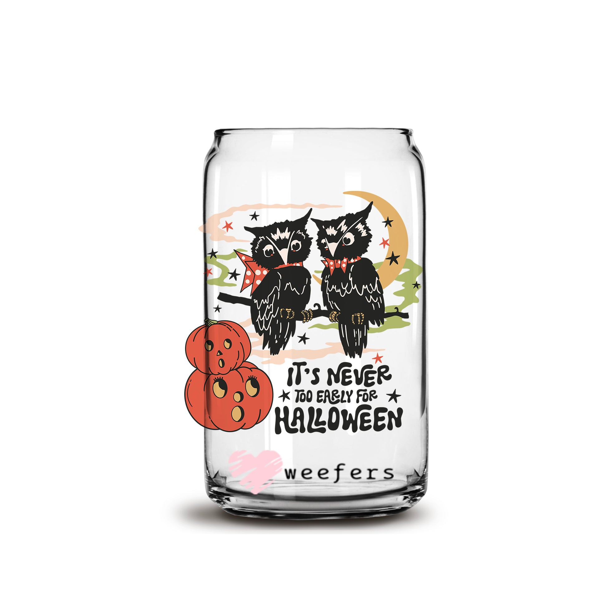 It's never too early for Halloween 16oz Libbey Glass Can UV DTF or Sublimation Wrap - Decal - Weefers