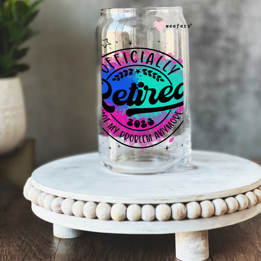 Officially Retired Retirement Quotes 16oz Libbey Glass Can UV DTF or Sublimation Cup Wrap - Decal Transfer Weefers