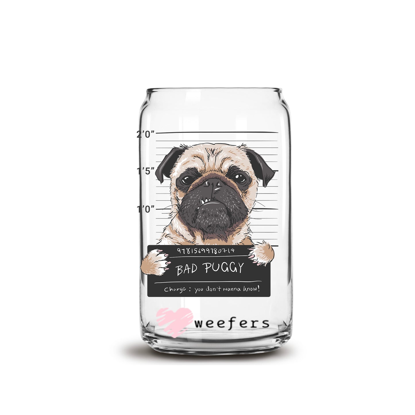 Bad Puggy Mug Shot 16oz Libbey Glass Can UV DTF or Sublimation Cup Wrap - Decal Transfer - Weefers